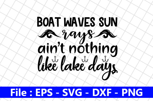 Boat Waves Sun Rays Ain’t Nothing Like Lake Days Graphics