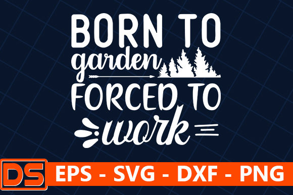 Born to Garden Forced to Work