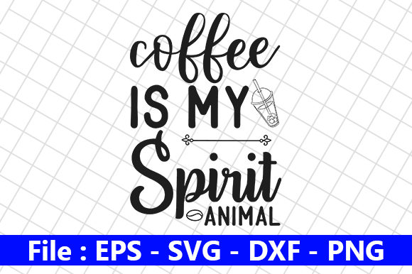 Coffee is My Spirit Animal: Graphics and Crafts