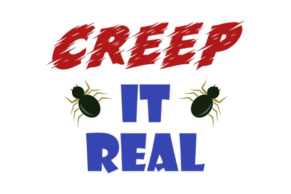 Creep It Real Qoute Halloween Graphics & Crafts