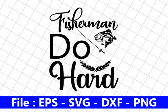 Fisherman Do Hard Graphics & Crafts