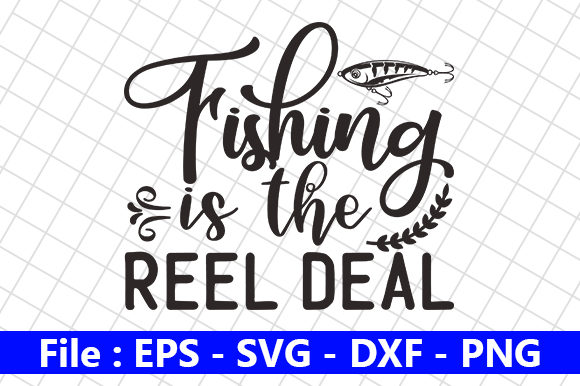 Fishing is the Reel Deal Graphics