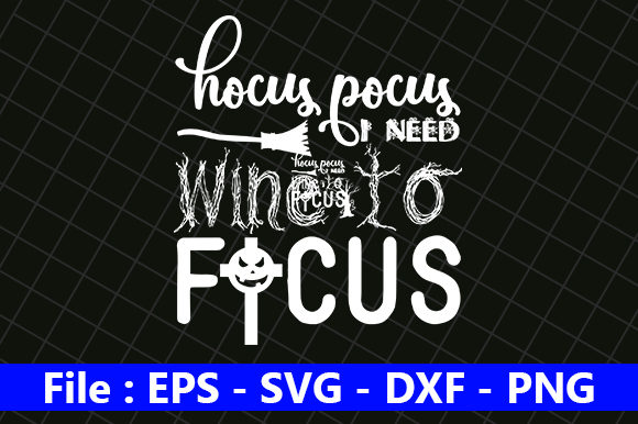 Hocus Pocus, I Need Wine to Focus