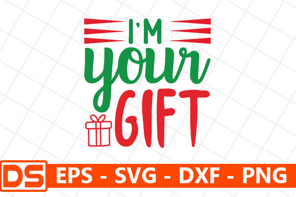 I'm Your Gift Graphics and Crafts