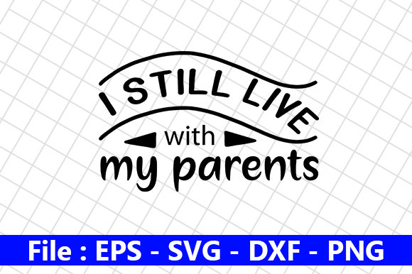 I Still Live with My Parents Graphics and Crafts