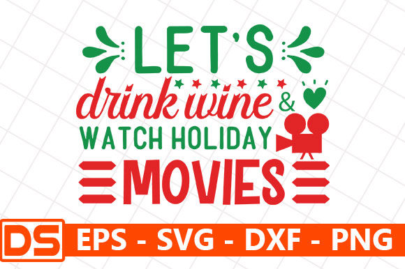 Let's Drink Wine and Watch Holiday Movies Graphics