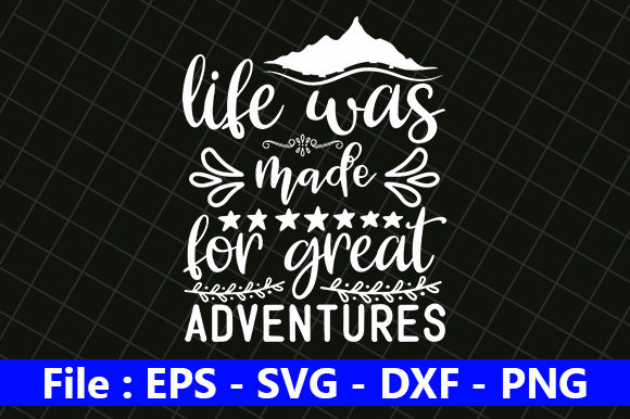 Life Was Made for Great Adventures