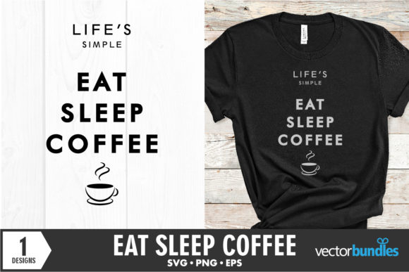 Life’s Simple Eat Sleep Coffee Graphics for Crafts
