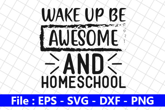 Wake Up Be Awesome and Homeschool Graphics